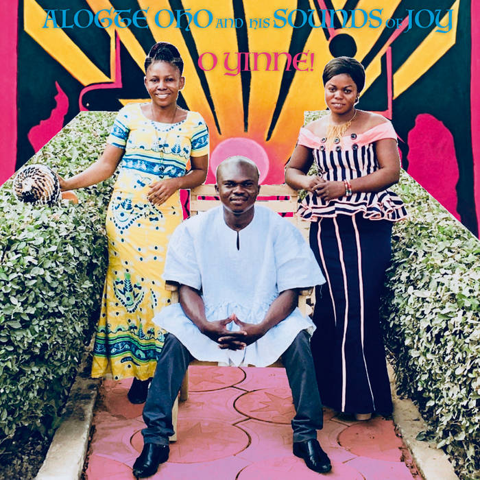 Alogte Oho and his Sounds of Joy - O Yinne! (New Vinyl)