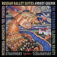 Andrey Gugnin - Tchaikovsky; Stravinsky - Russian Ballet Suites (New CD)