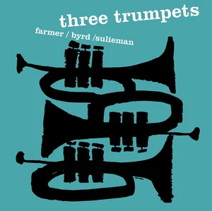 Art Farmer, Donald Byrd, Idrees Sulieman â Three Trumpets (New Vinyl)
