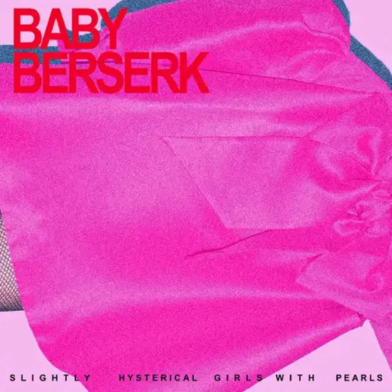 Baby Berserk - Slightly Hysterical Girls With Pearls (New Vinyl)