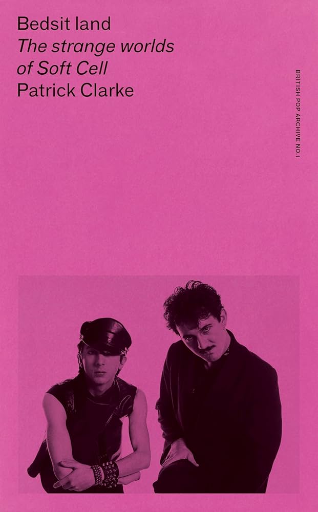 Bedsit land: The strange worlds of Soft Cell (New Book)