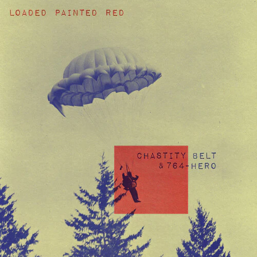 Chastity Belt/764-Hero - Loaded Painted Red (7") (New Vinyl)