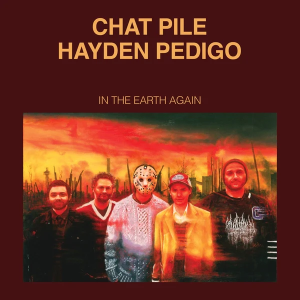 Chat Pile/Hayden Pedigo - In The Earth Again (New Vinyl)
