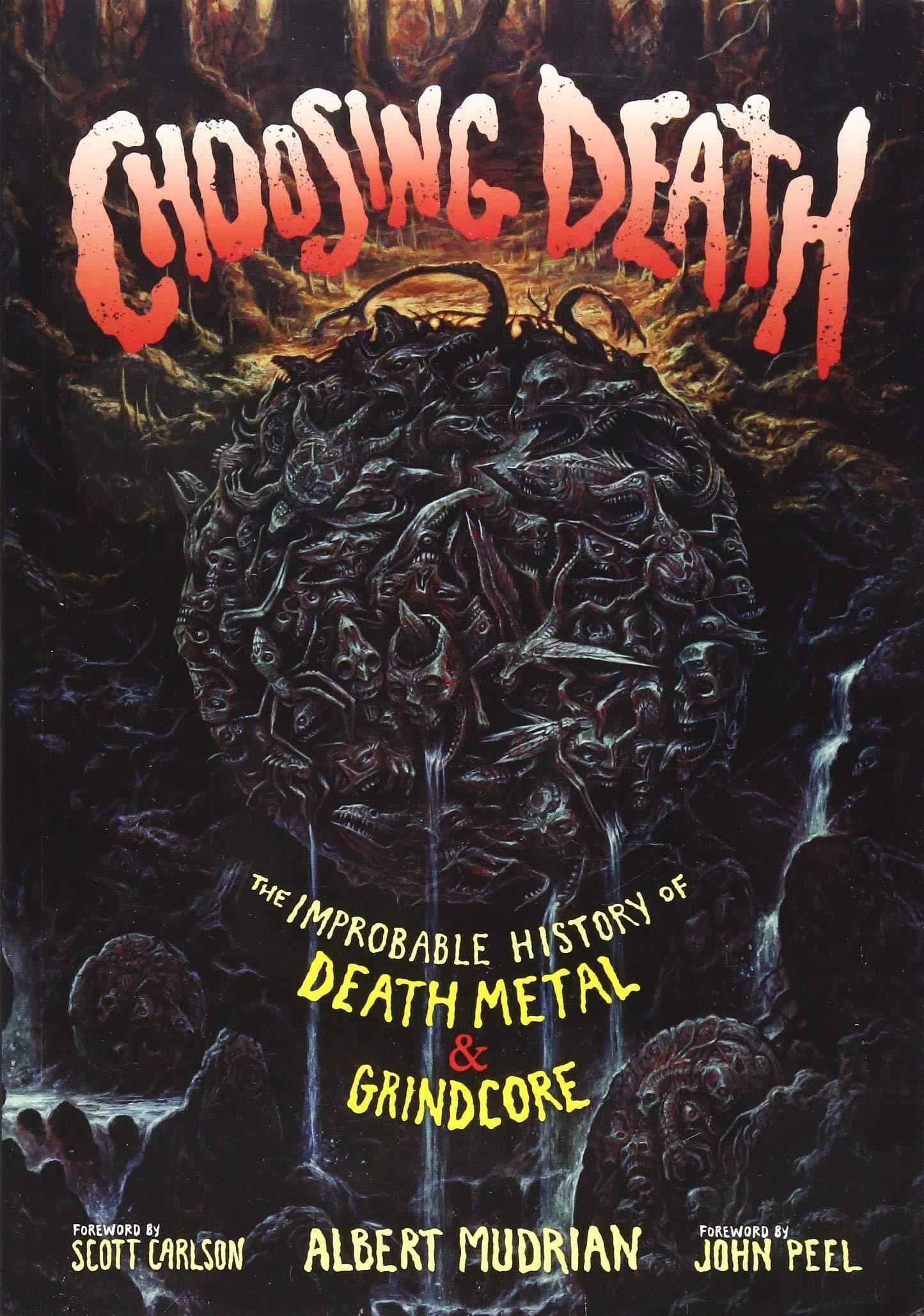Choosing Death: The Improbable History Of Death Metal & Grindcore (Book)