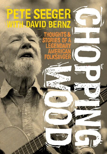 Chopping Wood: Thoughts & Stories of a Legendary American Folksinger (New Book)