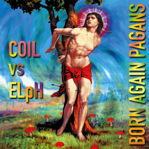 Coil/ELpH - Born Again Pagans (3LP) (New Vinyl)