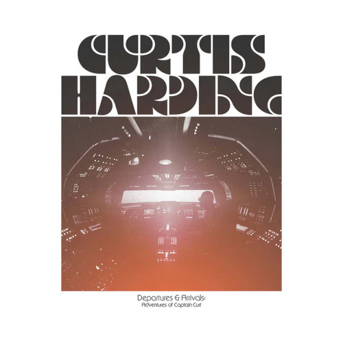 Curtis Harding - Departures & Arrivals: The Adventures Of Captain Curt (New Vinyl)