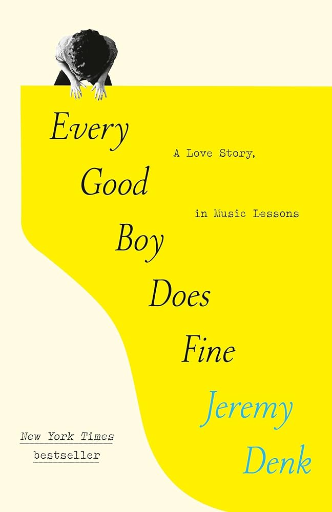 Every Good Boy Does Fine: A Love Story, in Music Lessons (New Book)