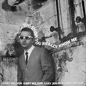 Gary Wilson - You Think You Really Know Me (New Vinyl)