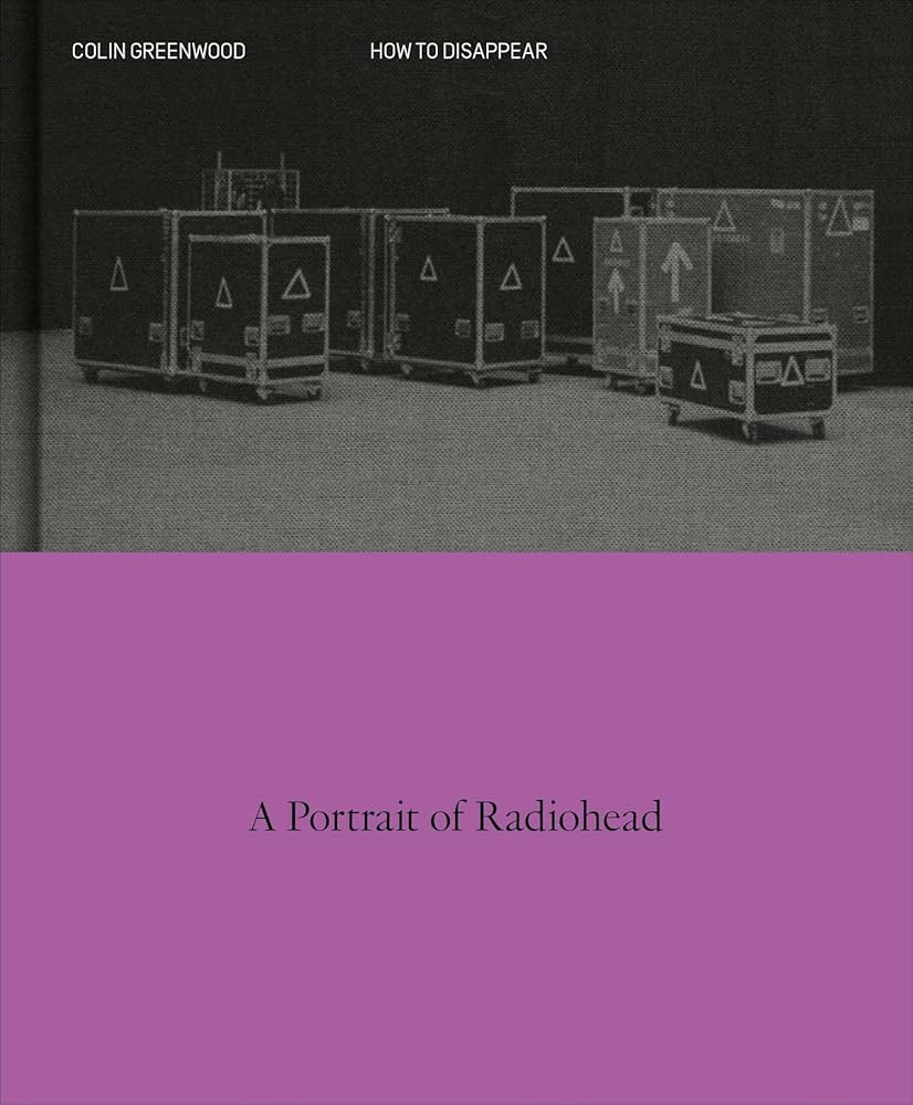 How to Disappear: A Photographic Portrait of Radiohead (New Book)