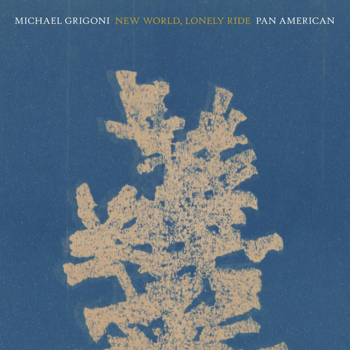 Michael Grigoni & Pan American - New World, Lonely Ride (New Vinyl)