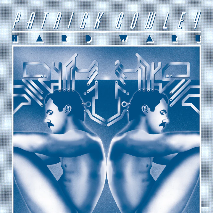 Patrick Cowley – Hard Ware (New Vinyl)
