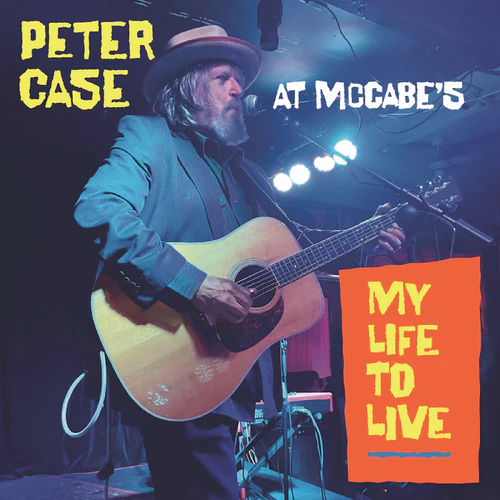 Peter Case - My Life To Live: Peter Case At Mccabe's (New Vinyl)