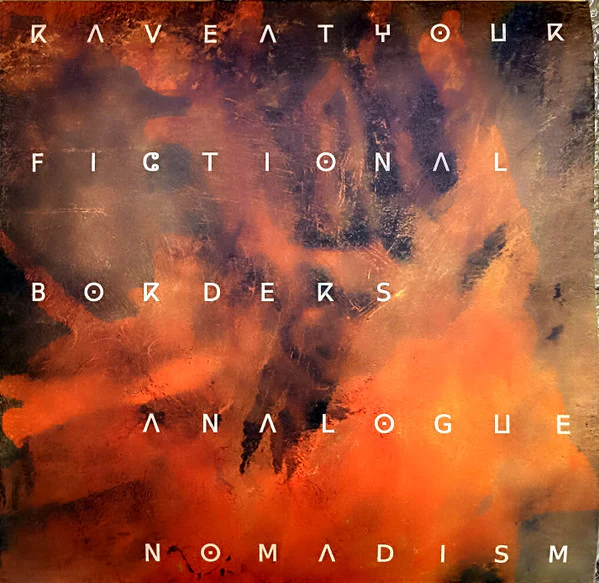 Rave At Your Fictional Borders - Analogue Nomadism (New Vinyl)