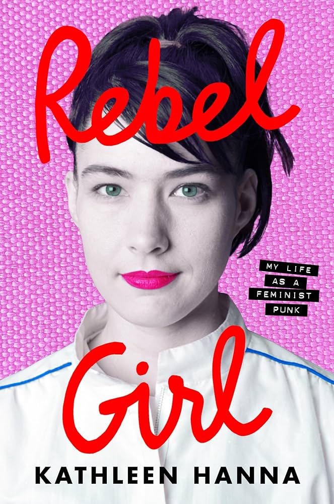 Rebel Girl: My Life as a Feminist Punk (New Book)
