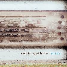 Robin Guthrie - Atlas (New CD)