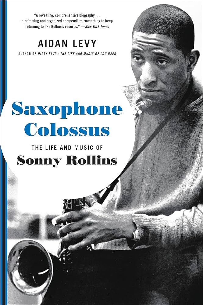 Saxophone Colossus: The Life and Music of Sonny Rollins (New Book)