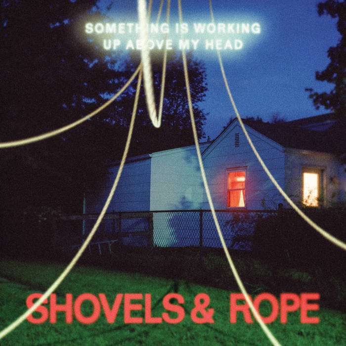 Shovels & Rope - Something Is Working Up Above My Head (New CD)