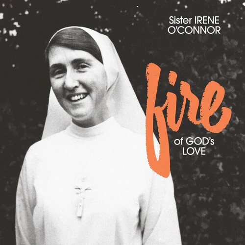 Sister Irene O'connor - Fire Of God's Love (New Vinyl)
