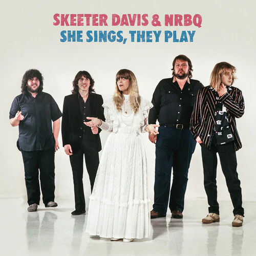 Skeeter Davis & NRBQ - She Sings, They Play (New CD)