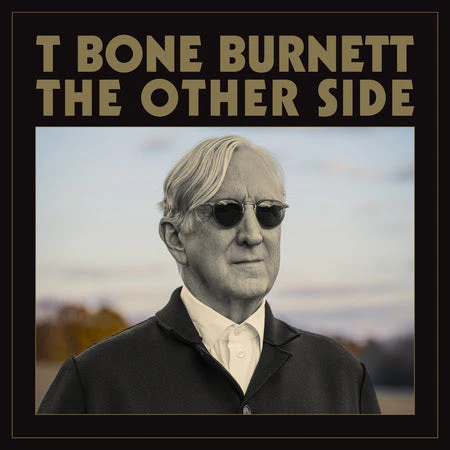 T Bone Burnett - The Other Side (New CD)