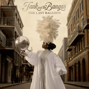Tank And The Bangas - The Last Balloon (New CD)
