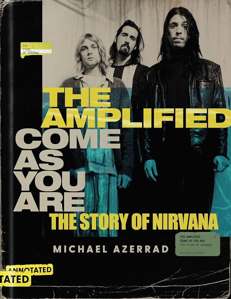 The Amplified Come as You Are: The Story of Nirvana (New Book)
