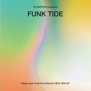 Various - DJ NOTOYA Funk Tide: Tokyo Jazz-Funk From Electric Bird 1978-87 (New Vinyl)