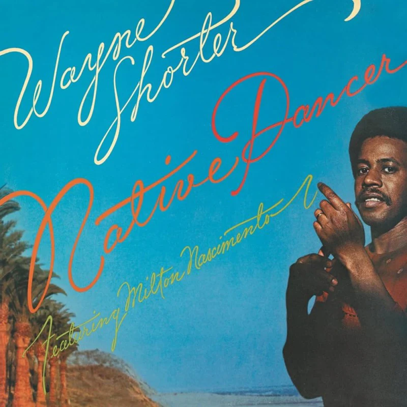 Wayne Shorter & Milton Nascimento - Native Dancer