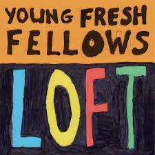 Young Fresh Fellows - Loft (New CD)
